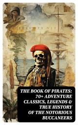 Icon image THE BOOK OF PIRATES: 70+ Adventure Classics, Legends & True History of the Notorious Buccaneers