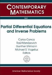 Icon image Partial Differential Equations and Inverse Problems: Pan-American Advanced Studies Institute on Partial Differential Equations, Nonlinear Analysis and Inverse Problems, January 6-18, 2003, Santiago, Chile, Volume 362