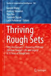 Icon image Thriving Rough Sets: 10th Anniversary - Honoring Professor Zdzisław Pawlak's Life and Legacy & 35 Years of Rough Sets