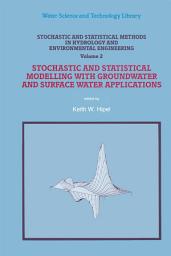 Icon image Stochastic and Statistical Methods in Hydrology and Environmental Engineering: Volume 2: Stochastic and Statistical Modelling with Groundwater and Surface Water Applications, Edition 2