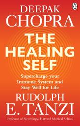 Icon image The Healing Self: Supercharge your immune system and stay well for life