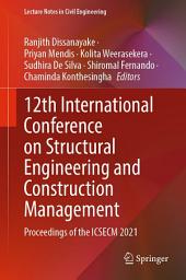 Icon image 12th International Conference on Structural Engineering and Construction Management: Proceedings of the ICSECM 2021