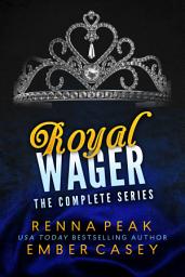 Icon image Royal Wager: The Complete Series (Royal Romance Boxed Set): A Contemporary New Adult Bundle