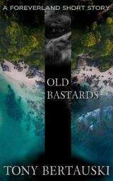 Icon image Old Bastards (A Foreverland Short Story)