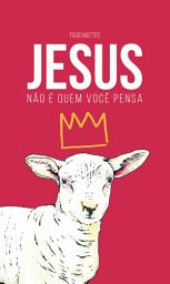 Icon image Jesus não é quem você pensa