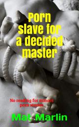 Icon image Porn slave for a decided master