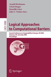 Icon image Logical Approaches to Computational Barriers: Second Conference on Computability in Europe, CiE 2006, Swansea, UK, June 30-July 5, 2006, Proceedings