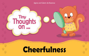 Icon image Tiny Thoughts on Cheerfulness: Learning to be positive