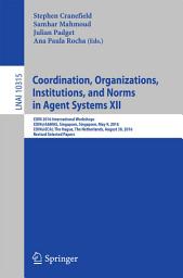 Icon image Coordination, Organizations, Institutions, and Norms in Agent Systems XII: COIN 2016 International Workshops, COIN@AAMAS, Singapore, Singapore, May 9, 2016, COIN@ECAI, The Hague, The Netherlands, August 30, 2016, Revised Selected Papers