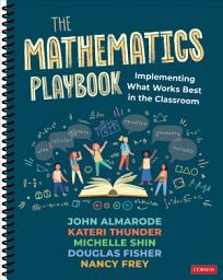 Icon image The Mathematics Playbook: Implementing What Works Best in the Classroom