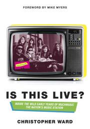 Icon image Is This Live?: Inside the Wild Early Years of MuchMusic: The Nation's Music Station