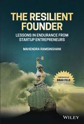 Icon image The Resilient Founder: Lessons in Endurance from Startup Entrepreneurs