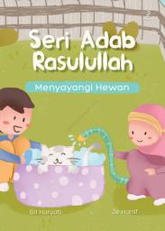 Icon image Seri Adab Rasulullah #6: Menyayangi Hewan