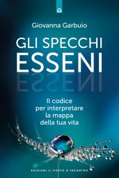 Icon image Gli specchi esseni: Il codice per interpretare la mappa della tua vita