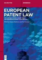 Icon image European Patent Law: The Unified Patent Court and the European Patent Convention