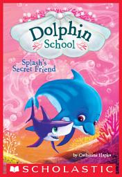 Icon image Splash's Secret Friend (Dolphin School #3)