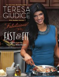 Icon image Fabulicious!: Fast & Fit: Teresa's Low-Fat, Super-Easy Italian Recipes