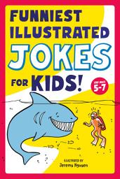 Icon image Funniest Illustrated Jokes for Kids!: For Ages 5-7