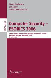 Icon image Computer Security – ESORICS 2006: 11th European Symposium on Research in Computer Security, Hamburg, Germany, September 18-20, 2006, Proceedings