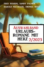 Icon image Auswahlband Urlaubsromane mit Herz 2/2023