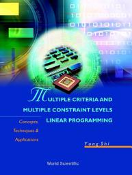 Icon image Multiple Criteria And Multiple Constraint Levels Linear Programming: Concepts, Techniques And Applications