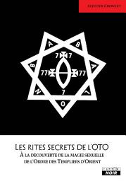 Icon image Camion Noir: Les rites secrets de l’OTO À la découverte de la magie sexuelle de l’Ordre des Templiers d’Orient