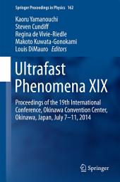 Icon image Ultrafast Phenomena XIX: Proceedings of the 19th International Conference, Okinawa Convention Center, Okinawa, Japan, July 7-11, 2014