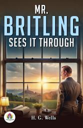 Icon image Mr. Britling Sees It Through: H. G. Wells's Bestseller & Famous Book