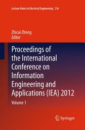 Icon image Proceedings of the International Conference on Information Engineering and Applications (IEA) 2012: Volume 1