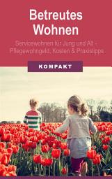 Icon image Betreutes Wohnen: Servicewohnen für Jung und Alt - Pflegewohngeld, Kosten und Praxistipps