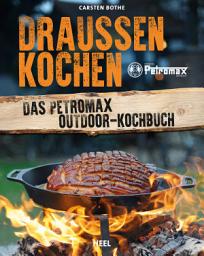 Icon image Draußen kochen: Das Petromax Outdoor-Kochbuch