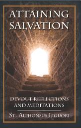 Icon image Attaining Salvation: Devout Reflections and Meditations