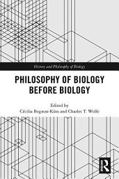 Icon image Philosophy of Biology Before Biology