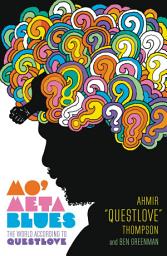 Icon image Mo' Meta Blues: The World According to Questlove