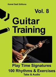 Icon image Guitar Training Vol. 8: Play Time Signatures 100 Rhythms & Exercises