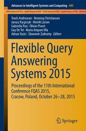 Icon image Flexible Query Answering Systems 2015: Proceedings of the 11th International Conference FQAS 2015, Cracow, Poland, October 26-28, 2015