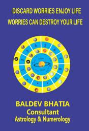 Icon image DISCARD WORRIES ENJOY LIFE: WORRIES CAN DESTROY YOUR LIFE