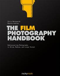 Icon image Film Photography Handbook: Rediscovering Photography in 35mm, Medium, and Large Format