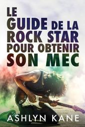 Icon image Le guide de la rock star pour obtenir son mec