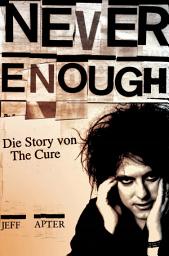 Icon image Never Enough: Die Story von The Cure