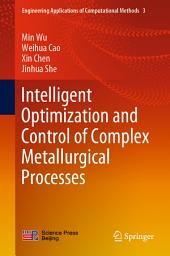 Icon image Intelligent Optimization and Control of Complex Metallurgical Processes