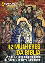 Icon image 12 Mulheres da Bíblia: A vida e o tempo das mulheres do Antigo e do Novo Testamento