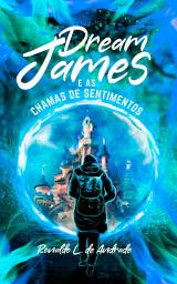 Icon image Dream James: e as Chamas de Sentimentos (Livro Ilustrado)