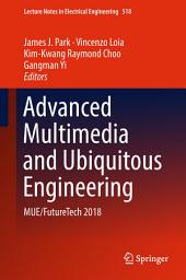 Icon image Advanced Multimedia and Ubiquitous Engineering: MUE/FutureTech 2018