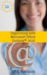 Icon image Organizing With Microsoft Office Outlook 2010