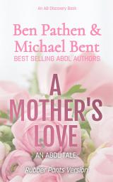 Icon image A Mother's Love (Rubber Pants Version): An ABDL/LGBTQ/Coming of age story