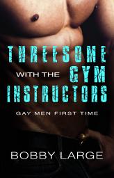 Icon image Threesome with the Gym Instructors: Gay Men First Time