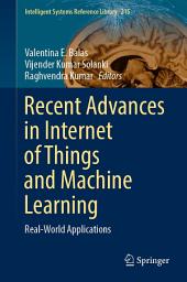 Icon image Recent Advances in Internet of Things and Machine Learning: Real-World Applications