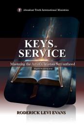 Icon image Keys to Service: Mastering the Art of Christian Servanthood