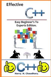 Icon image Effective C++ :: Easy Beginner's To Experts Edition.